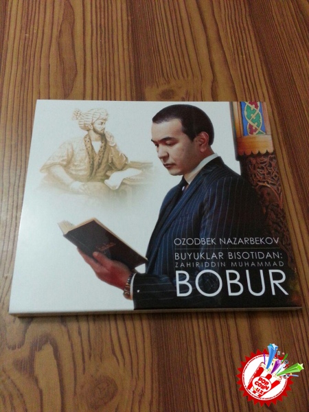“БУЮКЛАР БИСОТИДАН: ЗАҲИРИДДИН МУҲАММАД БОБУР”, ЎЗБЕКИСТОН ВА ҚОРАҚАЛПОҒИСТОН ХАЛҚ АРТИСТИ ОЗОДБЕК НАЗАРБЕКОВДАН