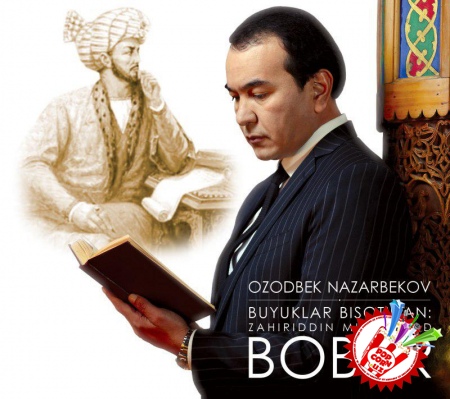 “БУЮКЛАР БИСОТИДАН: ЗАҲИРИДДИН МУҲАММАД БОБУР”, ЎЗБЕКИСТОН ВА ҚОРАҚАЛПОҒИСТОН ХАЛҚ АРТИСТИ ОЗОДБЕК НАЗАРБЕКОВДАН