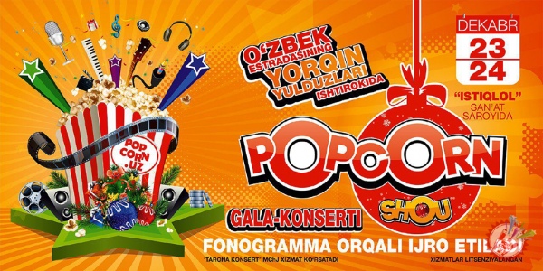“Popcorn shou” янги йил концерти ҳақида батафсил