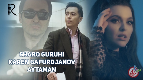 Шарқ гуруҳи ва Карен Гафуржановдан видеоклип премьераси