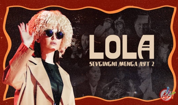Лола \"Севгингни менга айт 2\"ни яратди